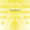 HUMANDRIVE - BANANA - EP